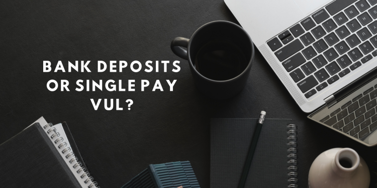 Why is Single Pay VUL better than Cash Deposits for Estate Planning Purposes